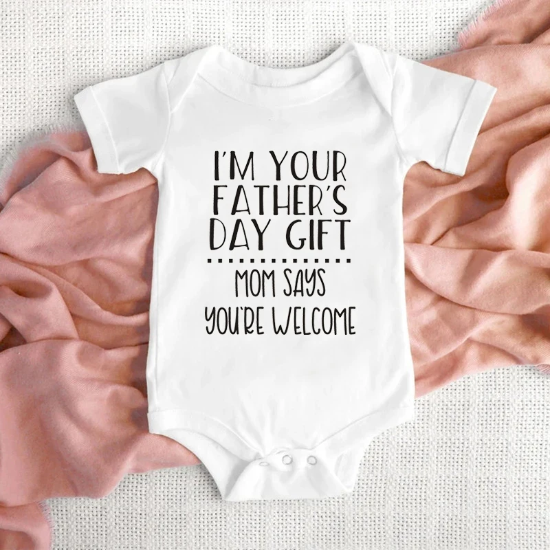 

I'm Your Father's Day Gift Mom Says You're Welcome Baby Bodysuits Cotton Short Sleeve Newbown Infant Rompers Father's Day Gifts