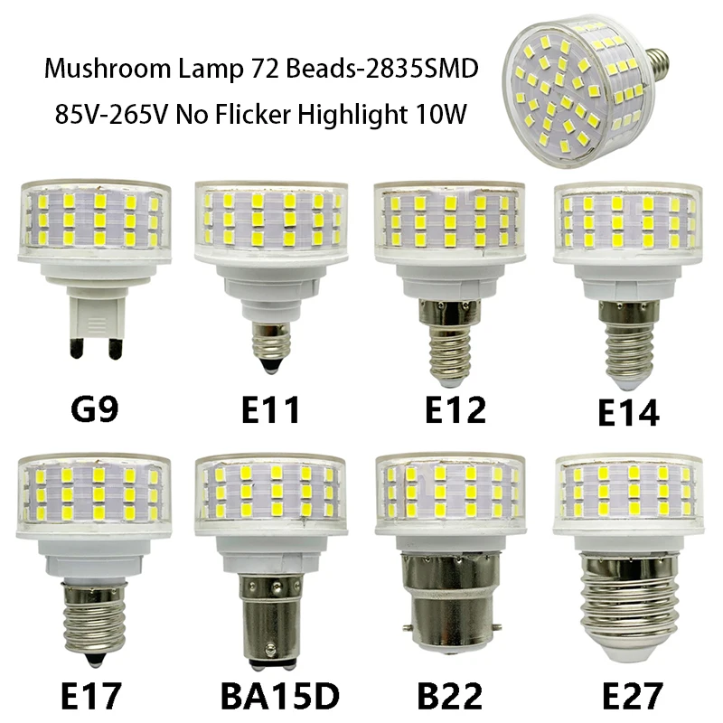 Energy Saving Light No Flicker G9 E27 E14 E12 E11 E17 BA15D B22 LED Bulb 10W 72LEDS 85-265V Mushroom Lamp AC 110V 220V 240V