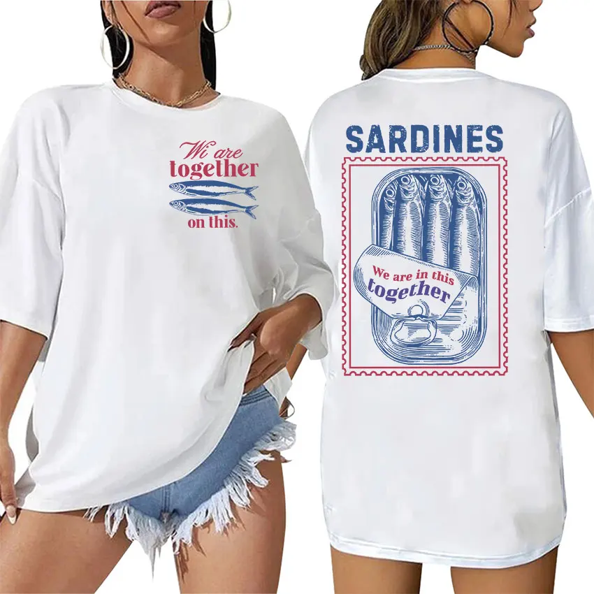 

2025 Summer Funny Sardines We Are in This Together Canned Fish Pure Cotton Printed T-shirt Lovers Fisherman Humor Beachy Women