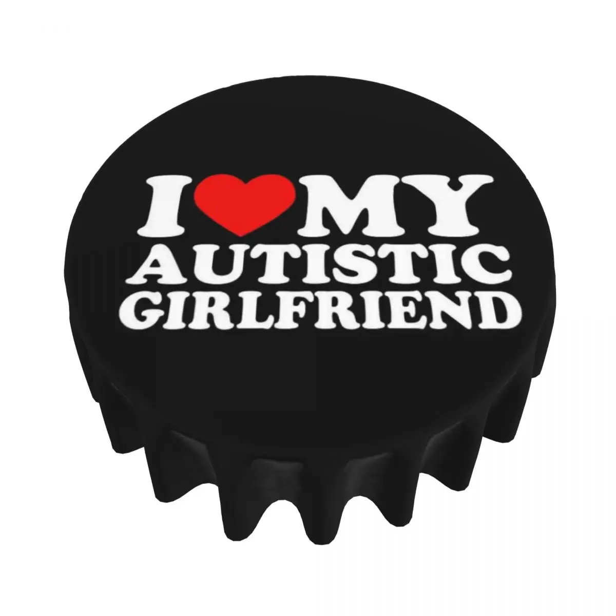 

Я люблю свою аутистическую подругу I Heart My Autistic GF Водонепроницаемая круглая скатерть Скатерть для кухонных мероприятий Покрытие стола