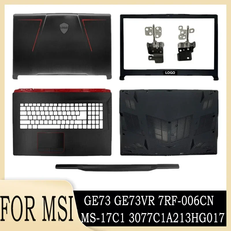 

New Laptop Back Cover for MSI GE73 GE73VR MS-17C1 17C5 7RF-006CN 3077C1A213HG017 Front Bezel Palmrest Upper Bottom Case Hinge