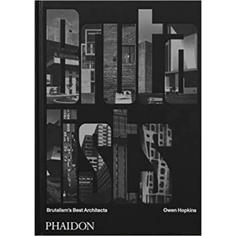 

The Brutalists Brutalisms Best Architects Owen Hopkins Phaidon Press 9781838665630 Book