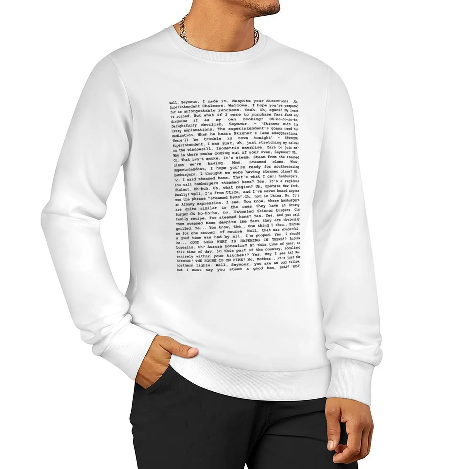 

The Entire Steamed Hams Script Sweatshirt tracksuit tracksuits sweatshirts for men