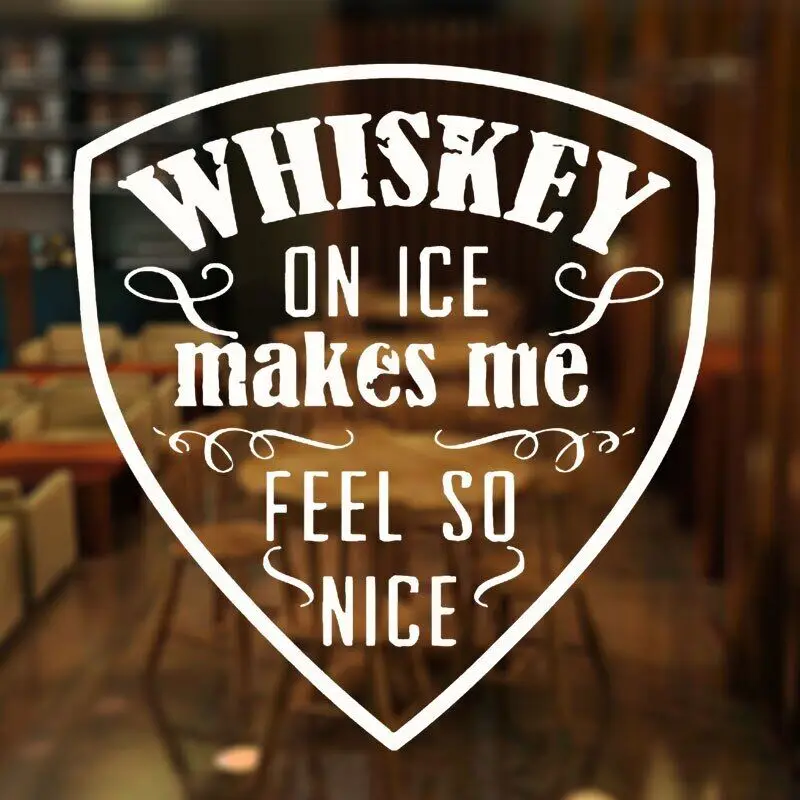 Whiskey on Ice Makes Me Feel So Nice Quotes Design Window Sticker Banner Wall Decals Removable Mural Bar Decoration 3W36