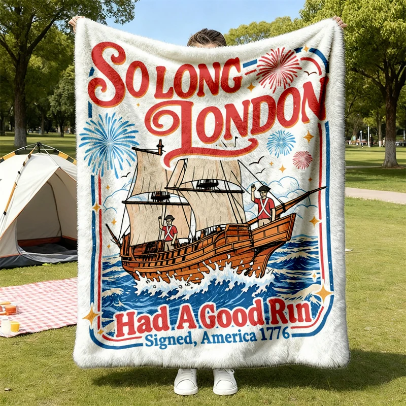 So Long London Had A Good Run  Flannel Blanket, USA 250th Anniversary Flannel Throw, Funny 4th Of July