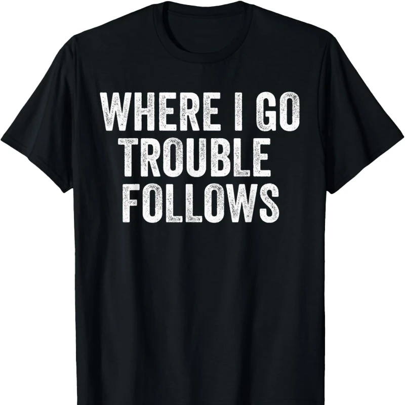 Where I Go Trouble Follows Funny Matching Couples Humor Cotton T-Shirt Crew Neck Short Sleeve Cotton Top Fashion Casual Tees