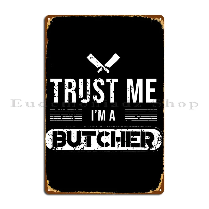 Trust Me Butcher Metal Sign Wall Decor Club Plaques Plaques Print Tin Sign Poster