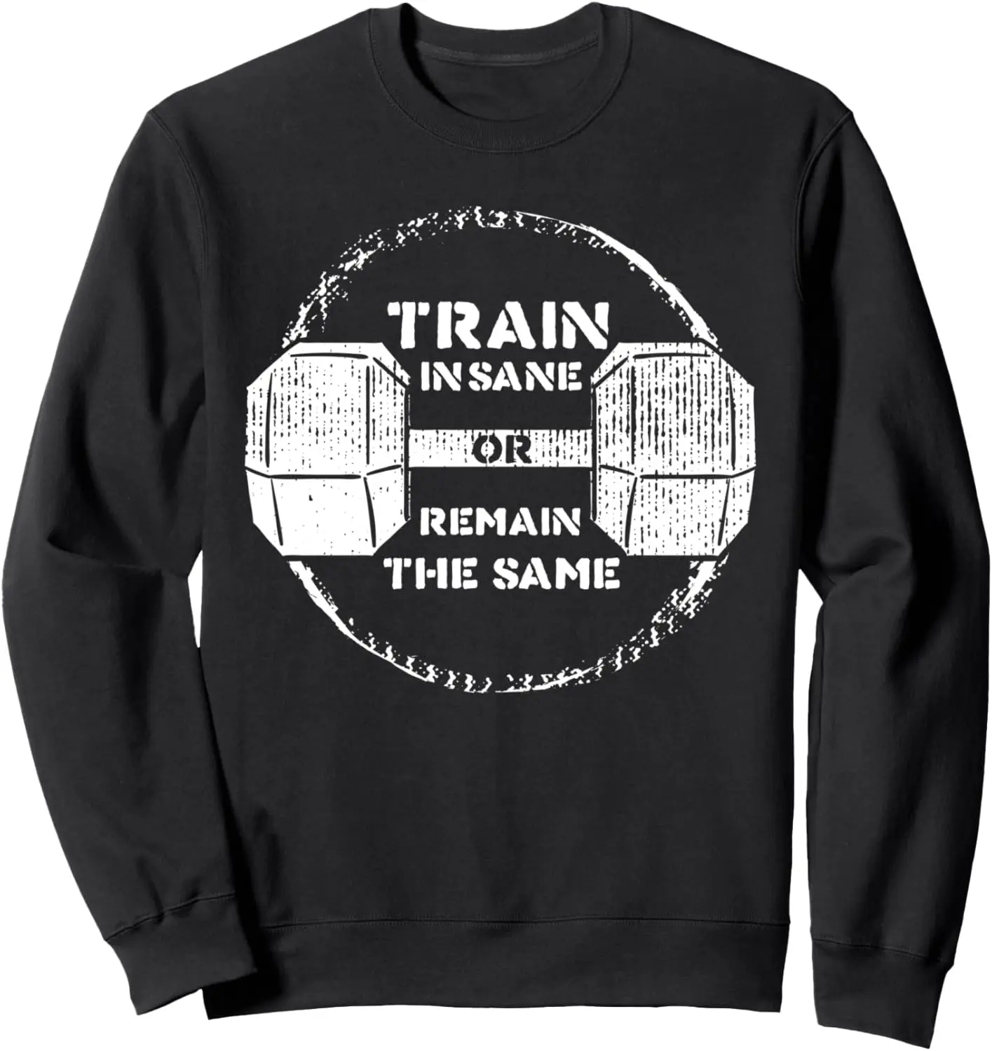 

Train Insane or Remain the Same I Weightlifting Sweatshirt