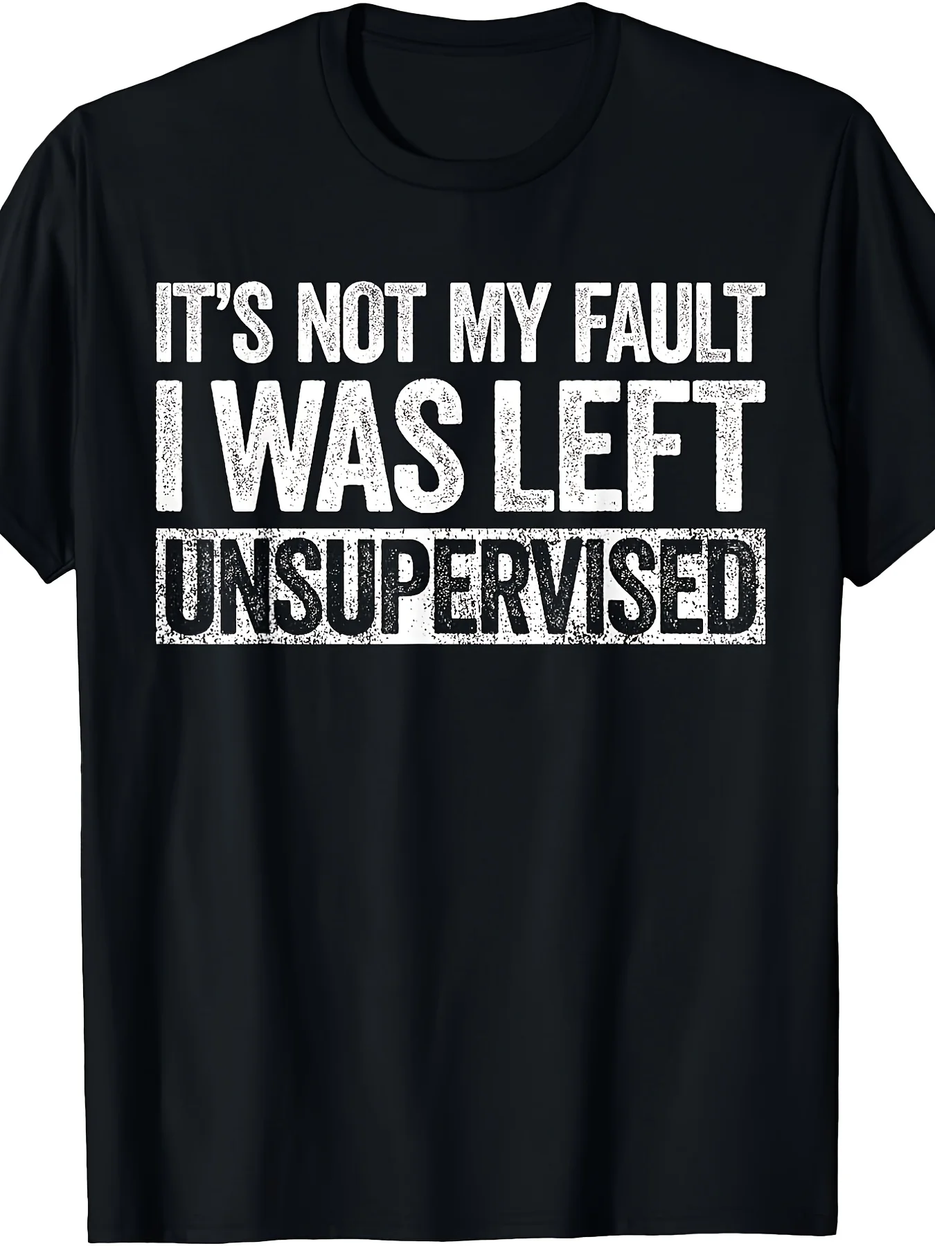 Unisex Crew Neck T-ShirtIt's Not My Fault I Was Left Unsupervised Shirt Funny Funny Crew Neck Tee With Stylish Print Casual Comf