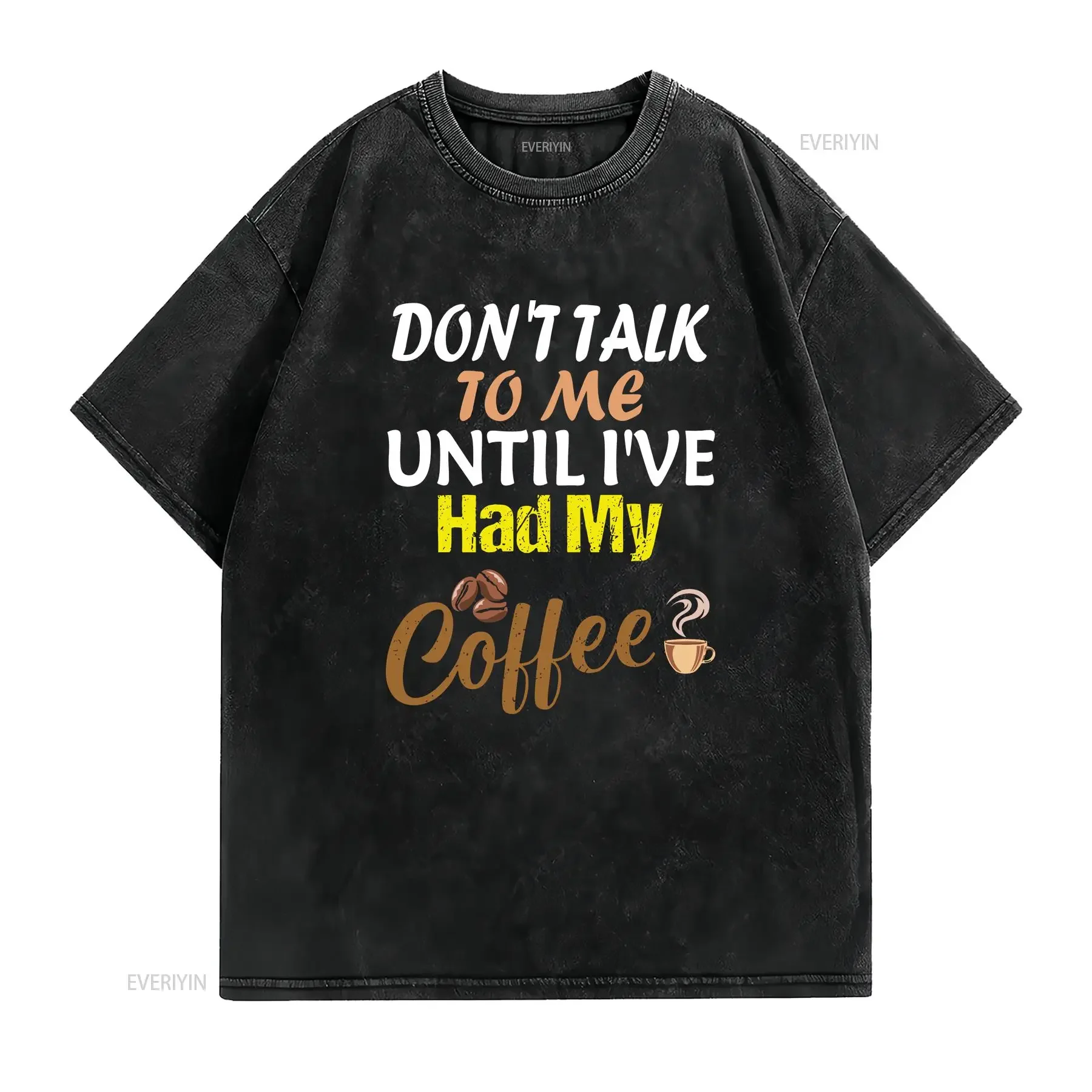 Don't Talk To Me Until I've Had My Coffee Lover T Shirt Funny Humor vintage Washed Stretched Top For Everyday Wear