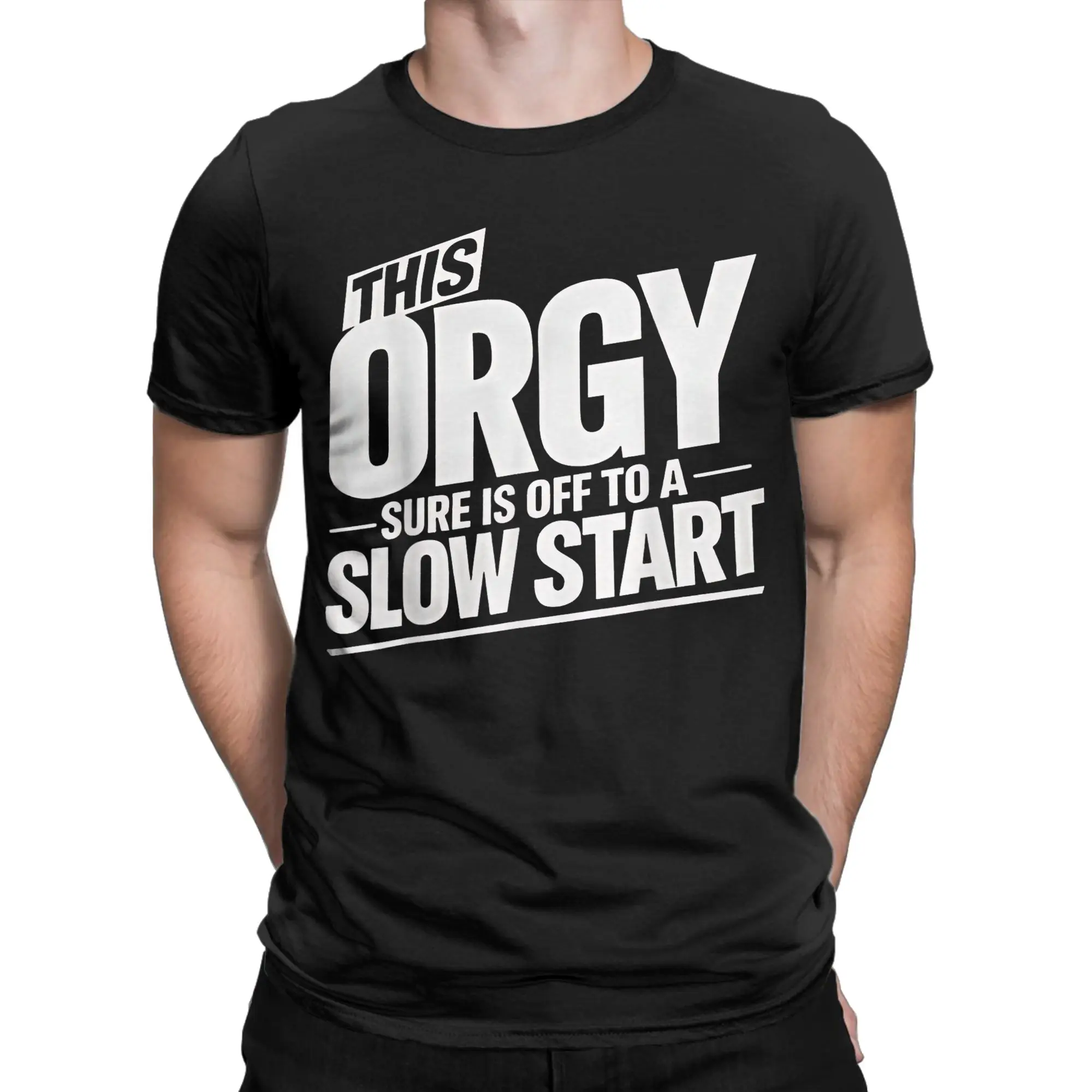 This Orgy Sure Is Off To A Slow Start Quote(3) T Shirt Men 100% Cotton Vintage T-Shirt Crew Neck  Tees Short Sleeve Tops Summer