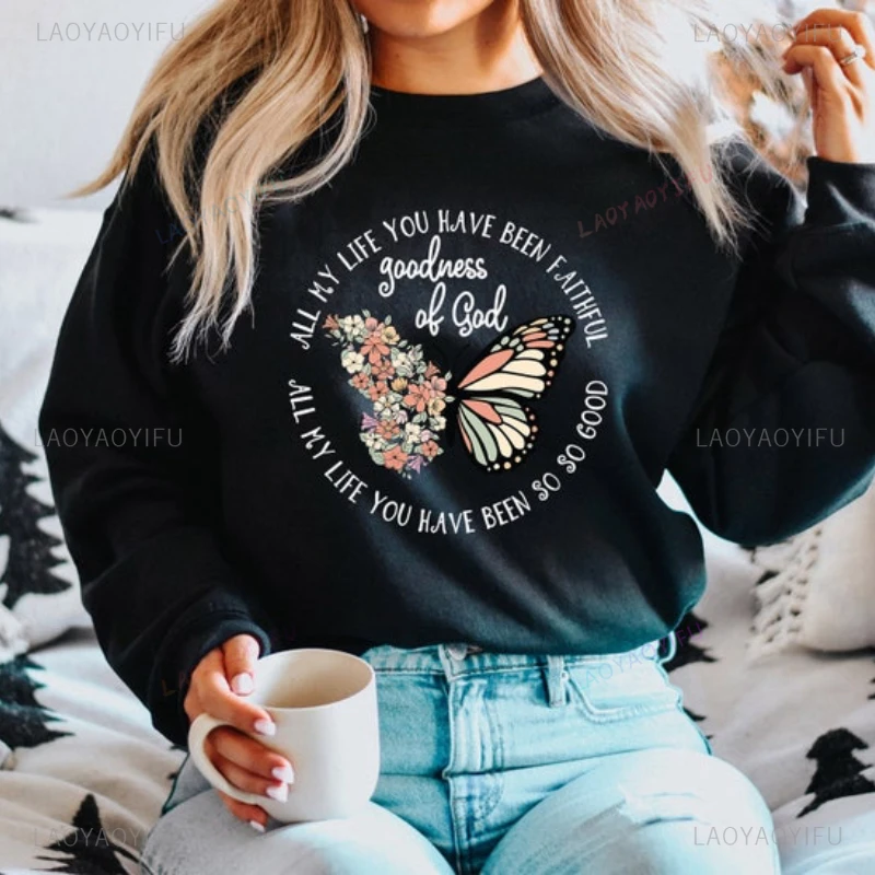 All My Life You Have Been Faithful Sweatshirt Butterfly Christian Sweater Christian Bible Verse Faith Goodness of God Hoodie