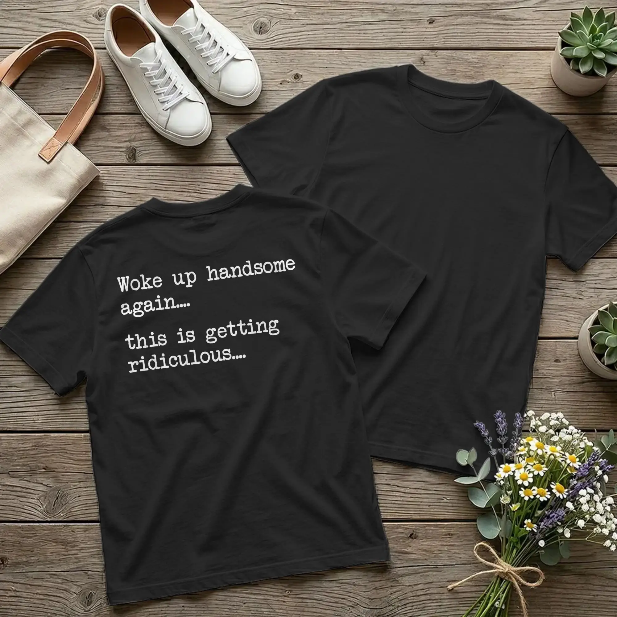 Backprint Woke Up Handsome Again Getting Ridiculous Men T Shirt Funny Vintage Tee Shirt Round Neck T-Shirts 100% Cotton Clothes