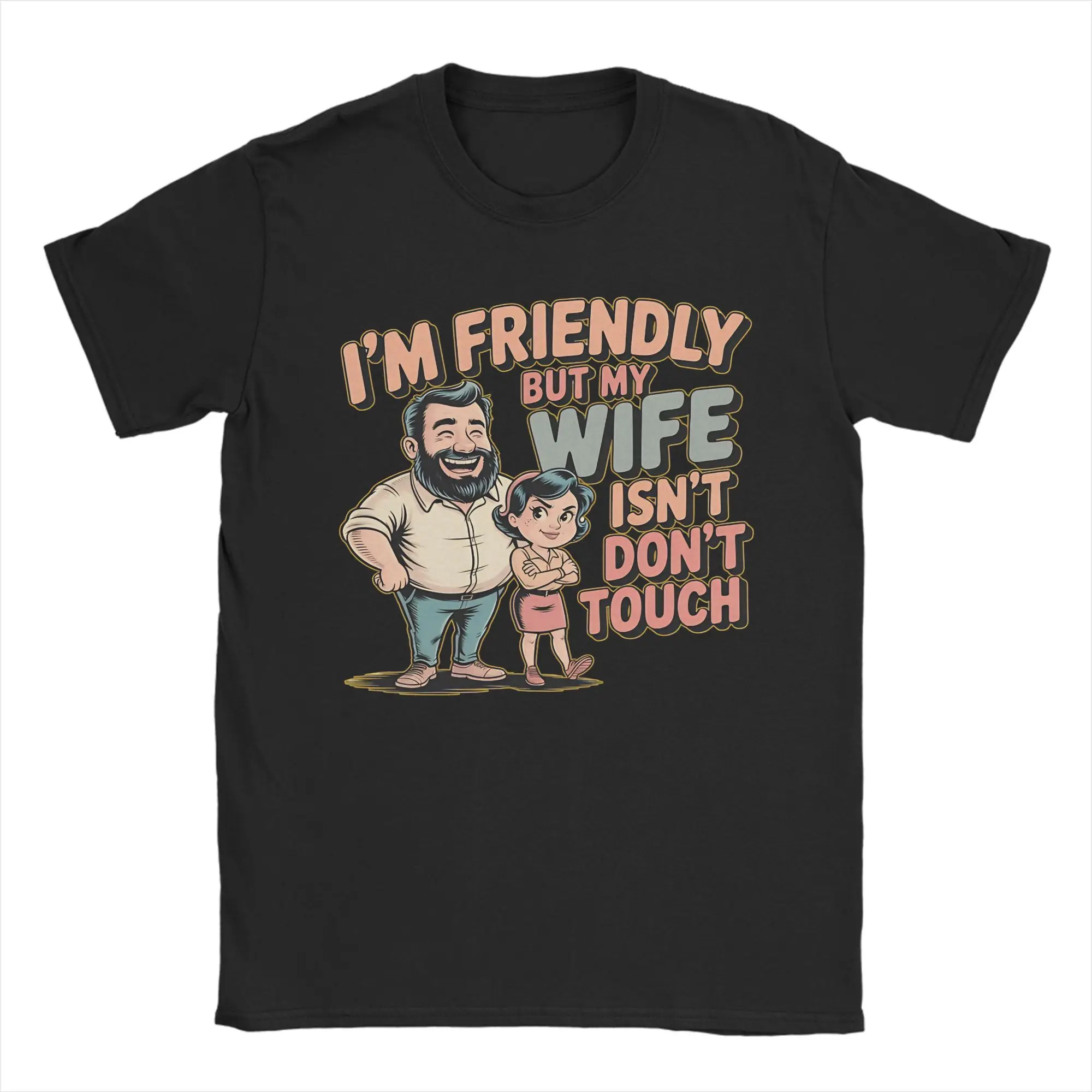 Men Women Printed I'm Friendly But My Wife Isn't Don't Touch  Tee T Shirt Cotton  T-shirts Clothes