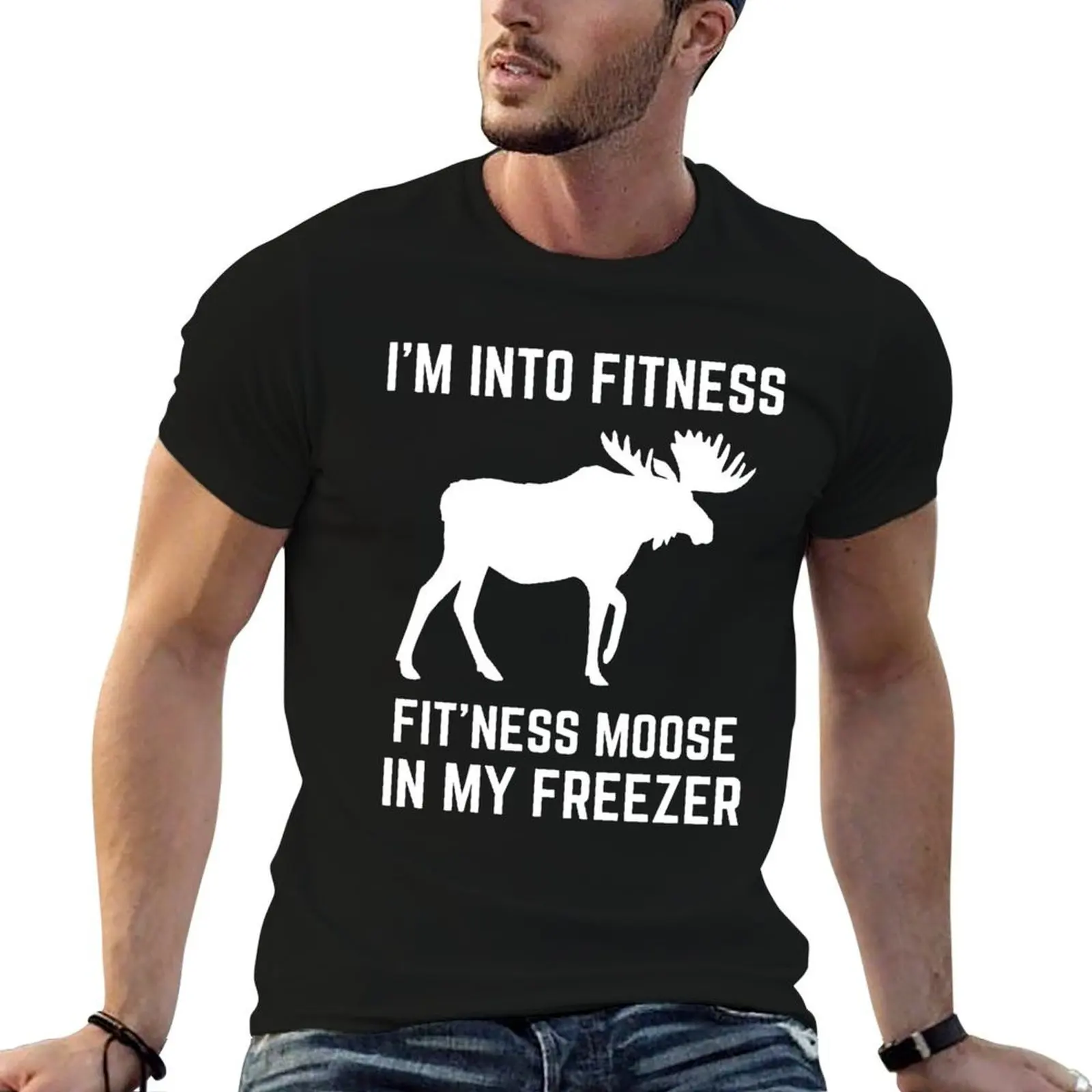 

I'm Into Fitness Fit'ness Moose In My Freezer Hunting T-Shirt cotton t shirts man 100% funny t shirts dark humor T-Shirt