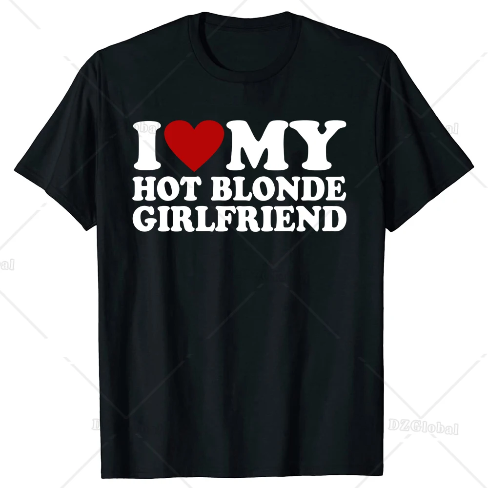 I Heart My Blonde Hot GF Unisex Style Shirts for Women Graphic Streetwear Gifts T-shirt Funny Girlfriend T Shirts  Mens Clothing