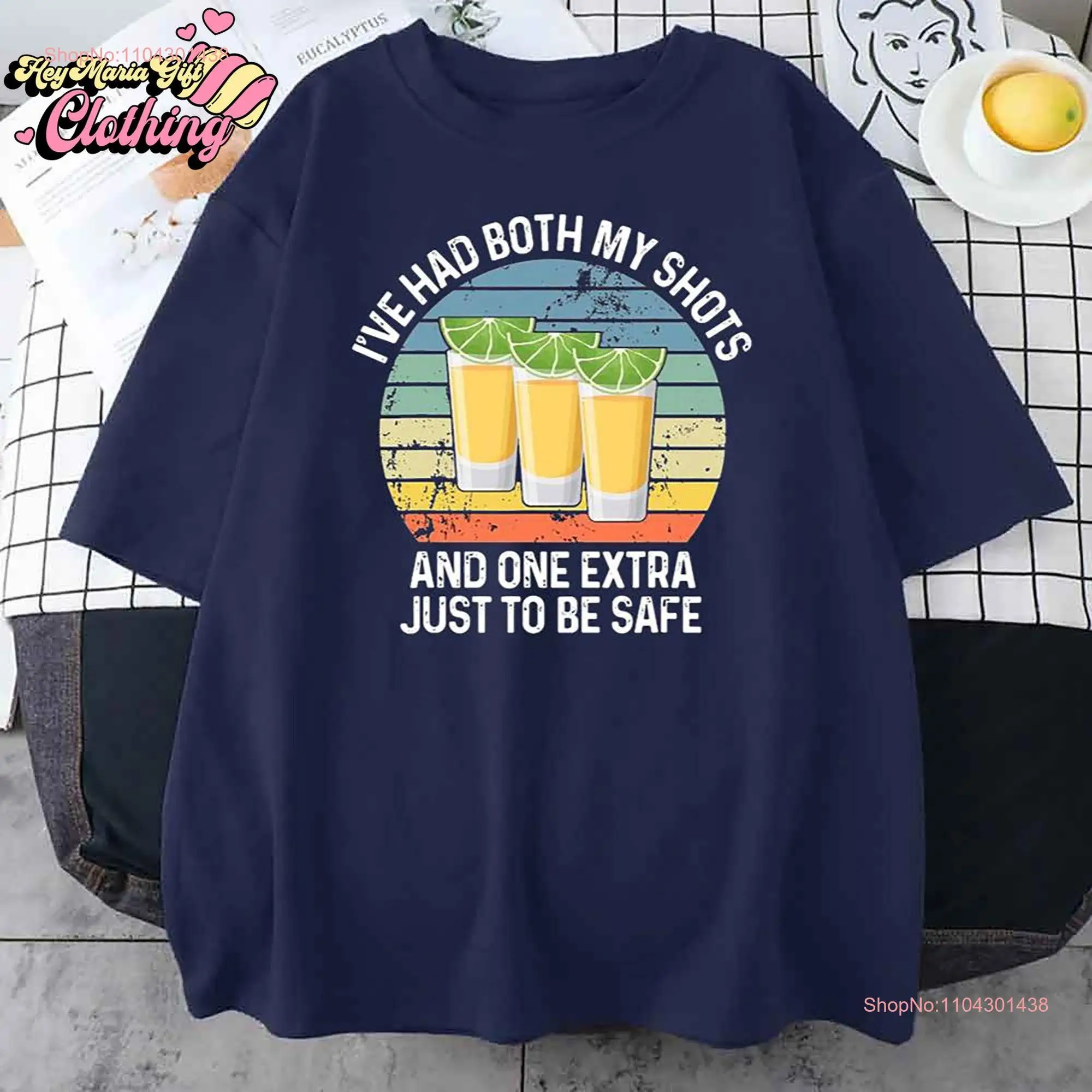 I ve Had Both My Shots And One Extra Just To Be Safe T Shirt Vintage Tequila Funny Drinking Alcohol long or short sleeves