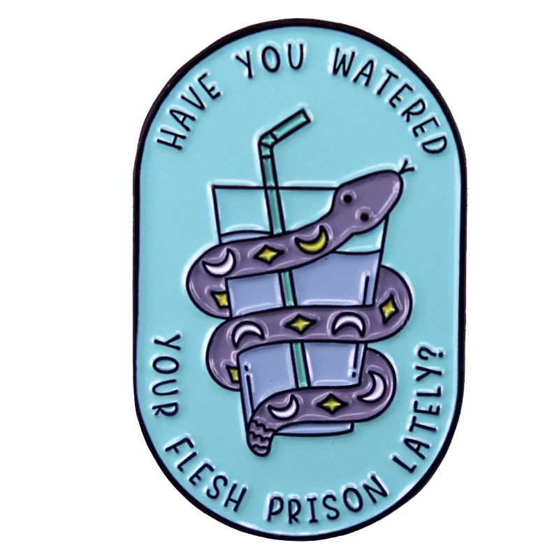 C4751 Have you watered your flesh prison lately snake Enamel Pin Cute Cartoon Brooches Badge on Backpack Clothing Accessories