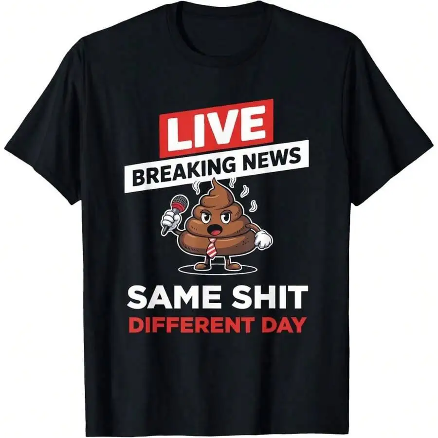 Breaking News: Same S-T Different Day Funny T-Shirt  100% Cotton Trendy Y2K Short-Sleeve Tee-Soft, Quick-Drying, Moisture-Wicking; Ideal for Sports or Casual Wear; Great Gift for Christmas or Halloween.