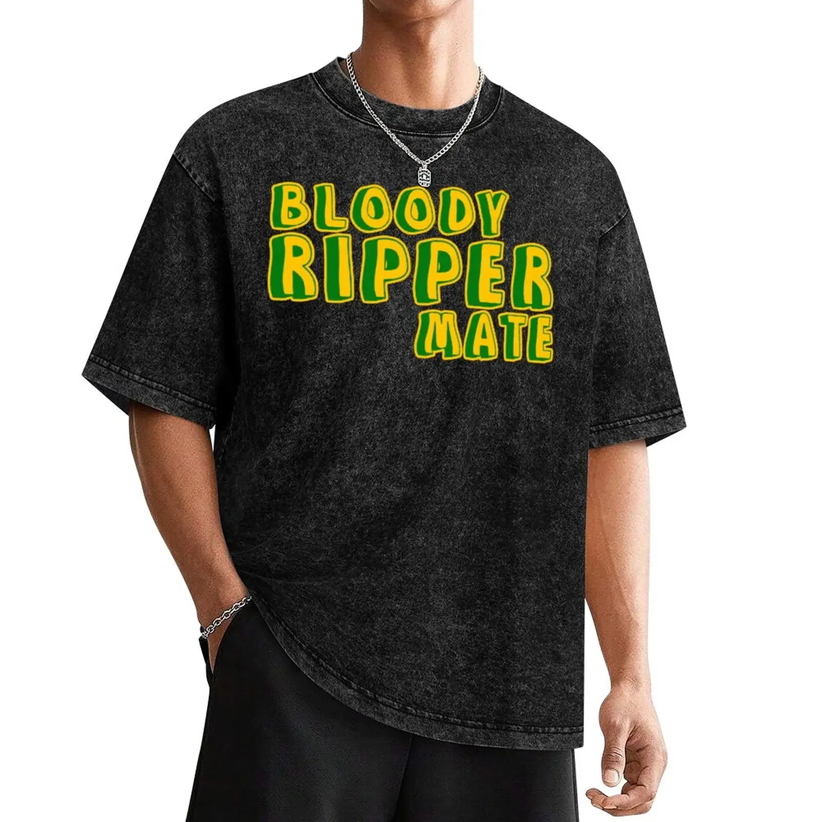 

Bloody ripper mate Australian aussie slang T-Shirt vintage t shirts anime figures graphics hippie clothes vintage t shirt men