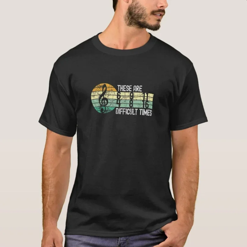 These Are Difficult Time Music Lover Vintage Musician Gift T-Shirt 100% Cotton O-Neck Summer Short Sleeve Casual Mens T-shirt