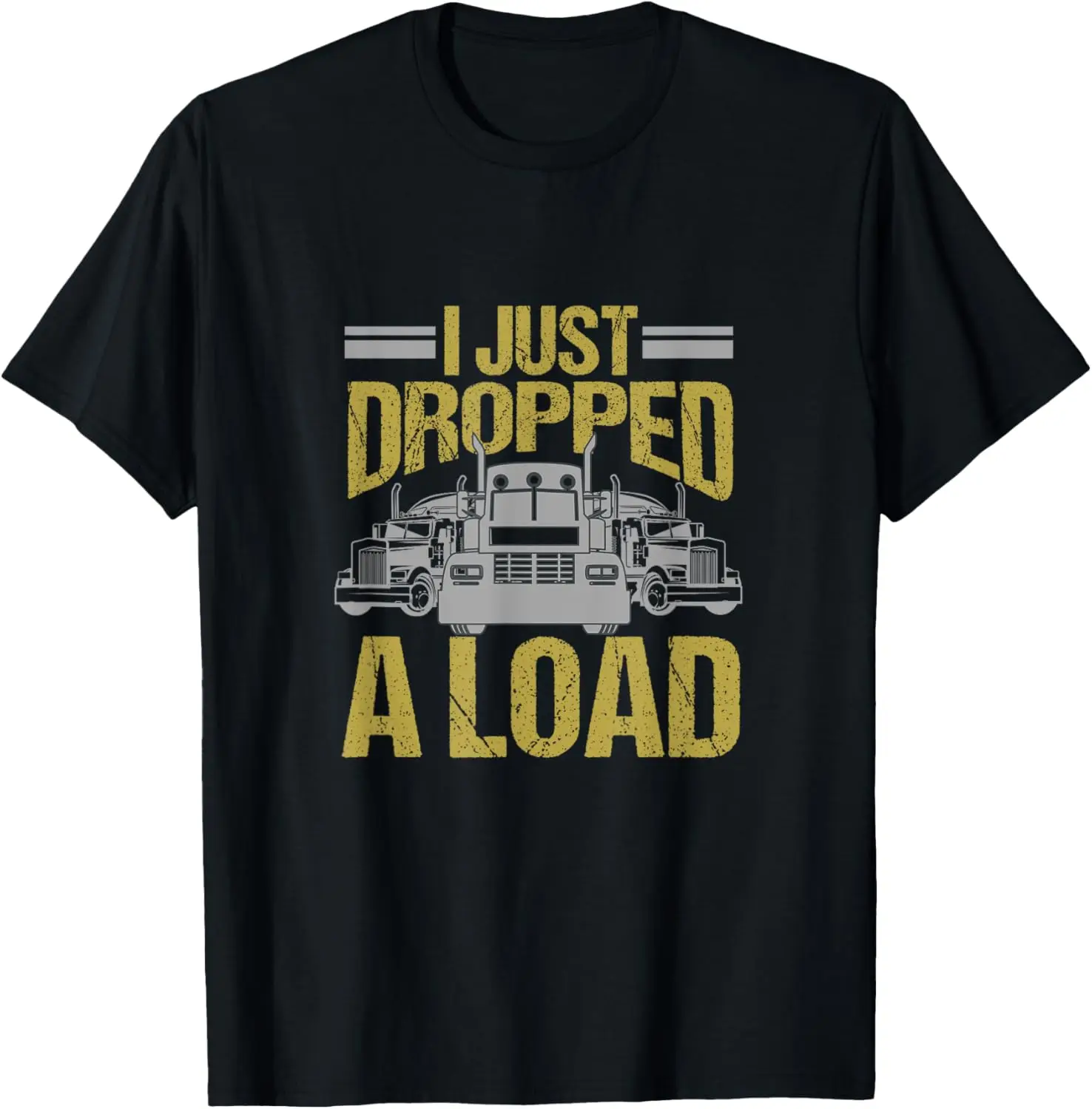 Camiseta con estampado de I Just drop A Load para hombre, ropa divertida para conductor de camión, Tops Vintage, ropa de calle, cuello redondo, manga corta