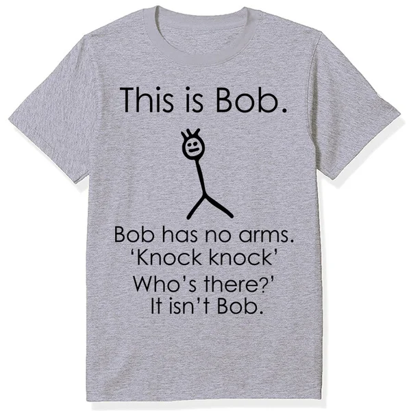 This Is Bob. Bob Has No Arms T-Shirt Sarcastic Novelty Gifts Knock Joke Funny Tee Shirts Men Women Graphic Short Sleeve Tops