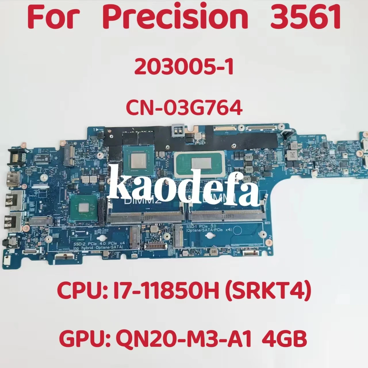 

203005-1 Mainboard For Dell Precision 3561 Laptop Motherboard CPU:I7-11850H SRKT4 GPU: QN20-M3-A1 4G DDR4 CN-03G764 100% Test OK