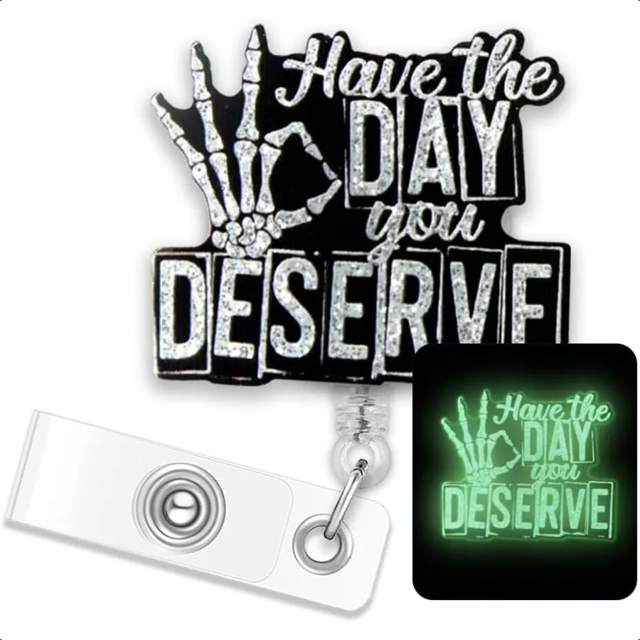 

Have The Day You Deserve Выдвижной светящийся в темноте блестящий бейдж на Хэллоуин Катушка Забавный скелет Держатель бейджа Подарок для s Do