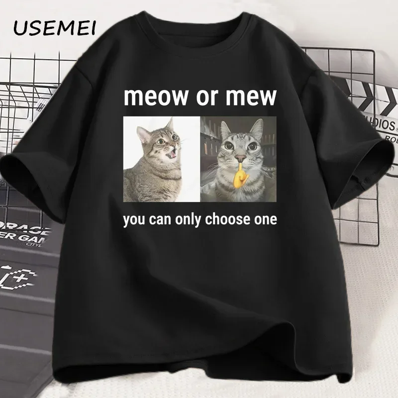 Meow or Mew You Can Only Choose One Meme T-Shirt Funny Silly Cat Humor T Shirt Men Women Harajuku Casual Cotton Short Sleeve Tee