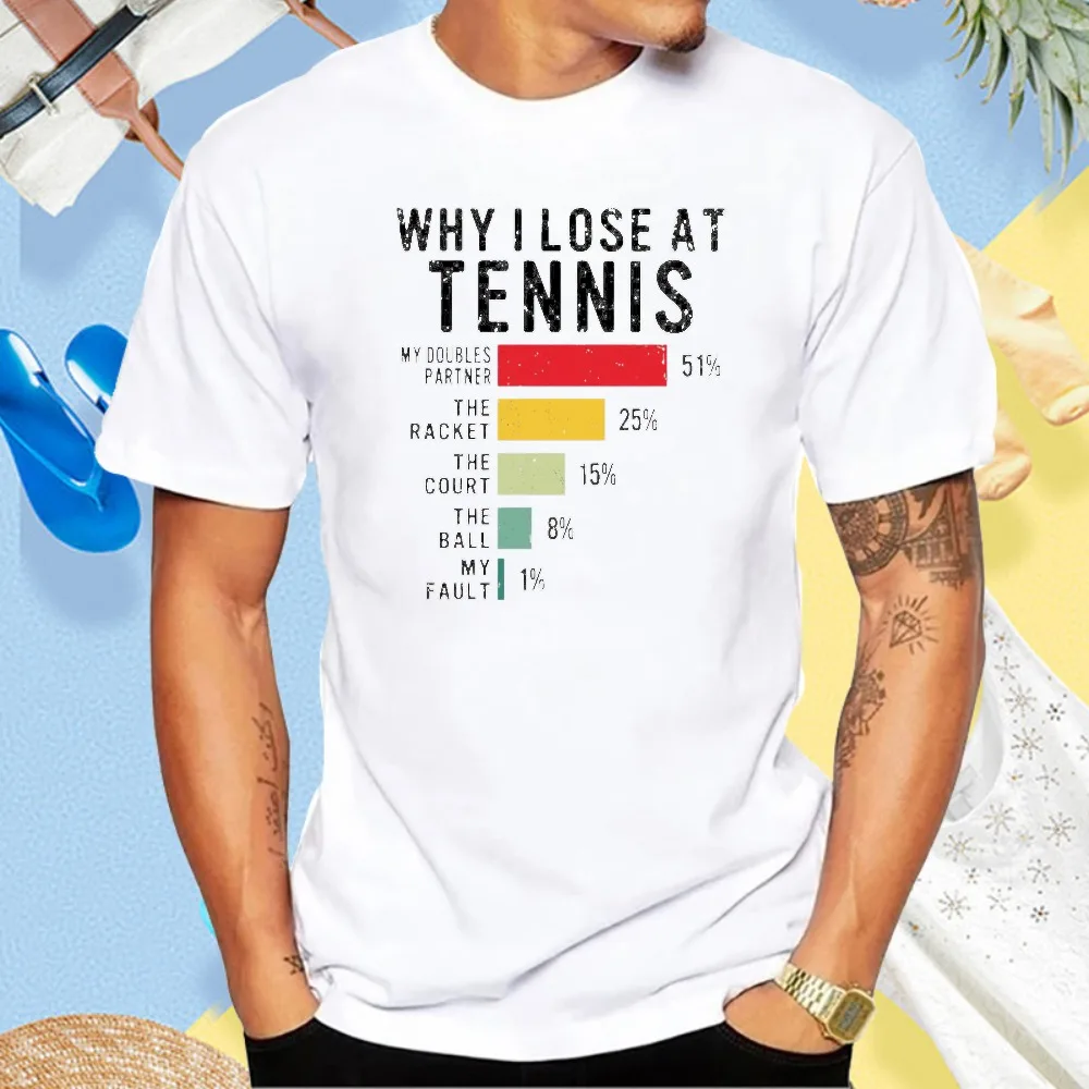 Why I Lose At Tennis - Funny Sports T-Shirt Casual Fashion Loose Summer Cotton Tshirt Short Sleeve O-neck Harajuku Man Women Tee