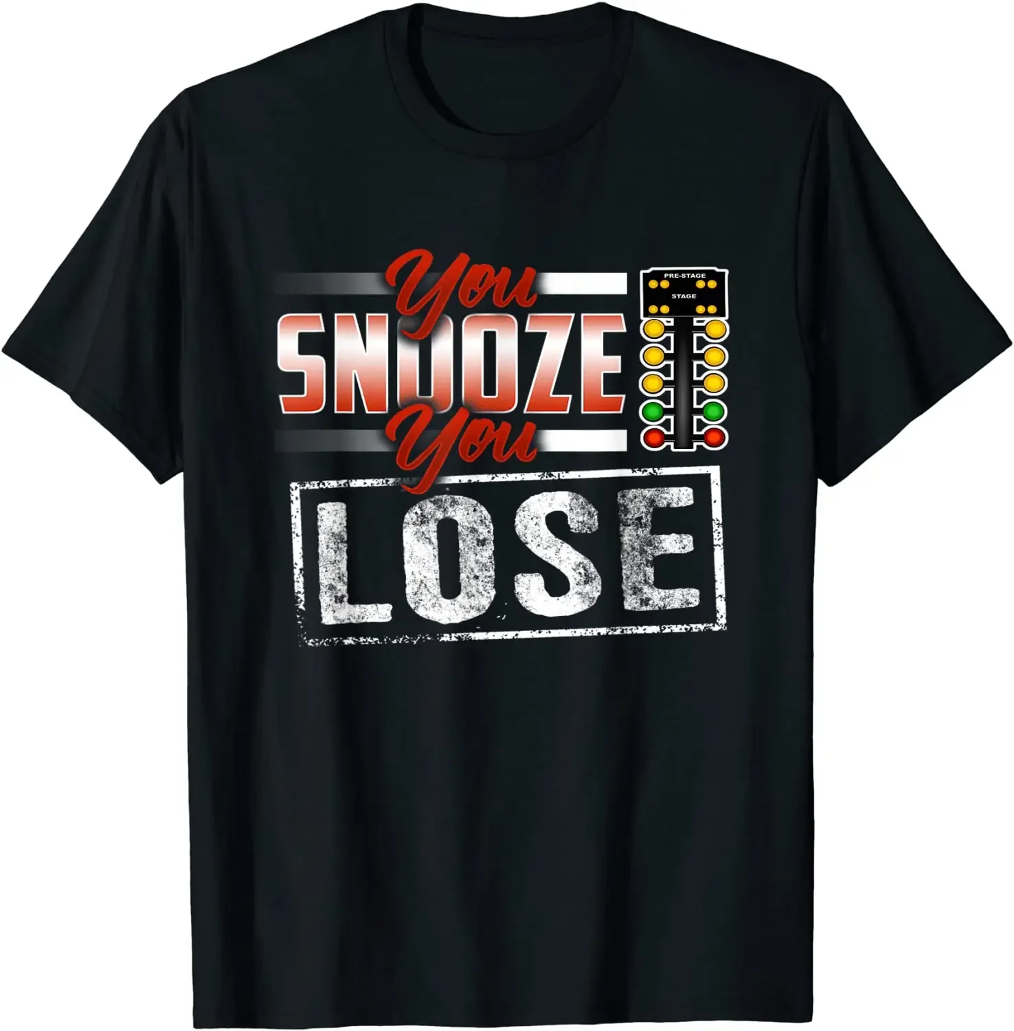 You Snooze You Lose Funny Drag Racing T-Shirt Discount Men Top T-shirts Party Tees Cotton comfortable