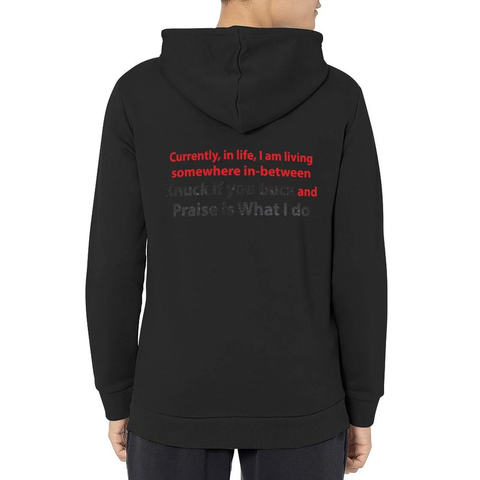 

Currently in life I am living somewhere in between knuck if you buck and praise is what I do Shirt Hoodie autumn big size hoodie