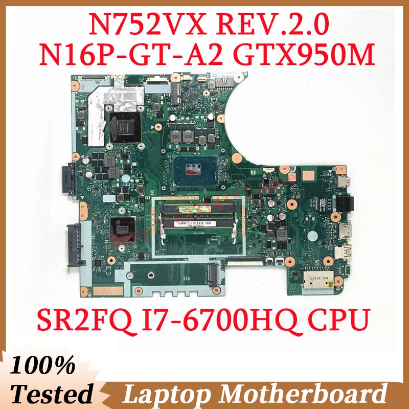 

For ASUS N752VX REV2.0 With SR2FQ I7-6700HQ CPU Mainboard N16P-GT-A2 GTX950M Laptop Motherboard 100% Full Tested Working Well