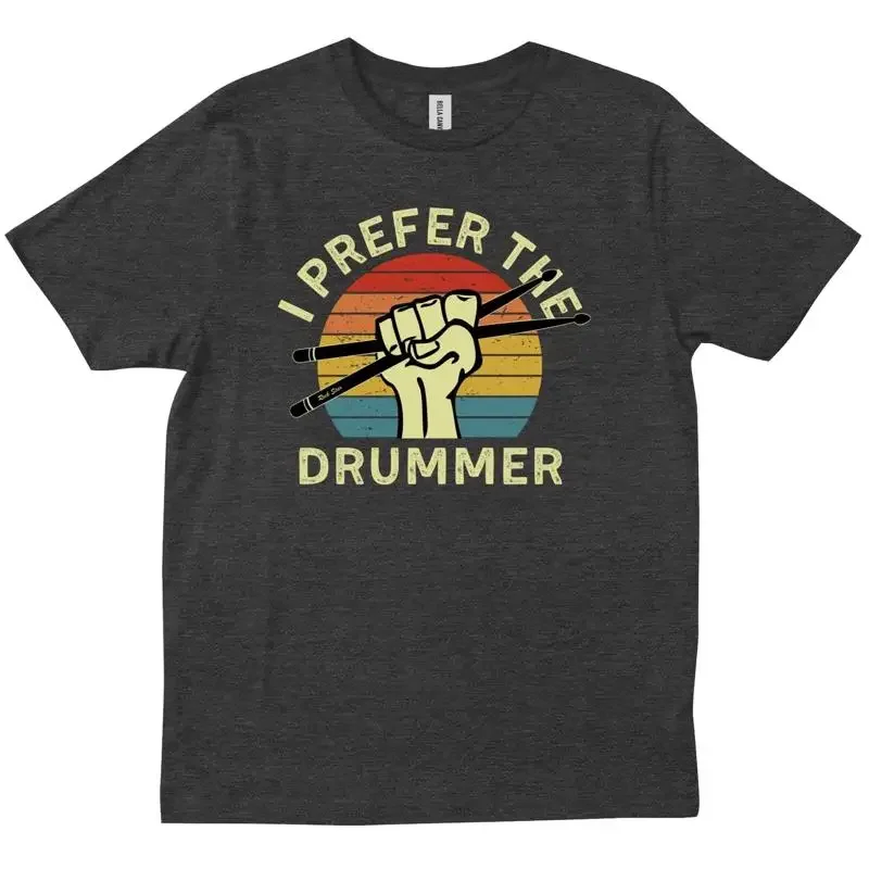 I Prefer The Drummer Funny Drum Player Drumming Lover Music Artist T shirt