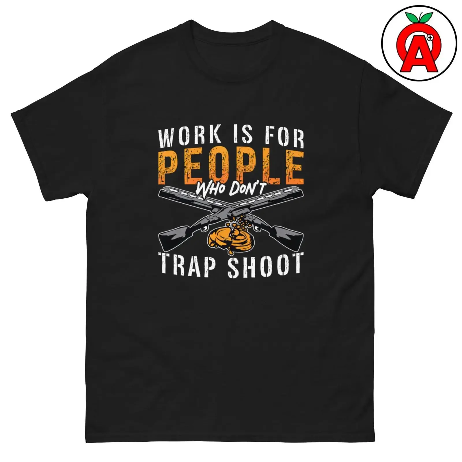 Work Is for People Who Don't Trap Shoot T Shirt Funny Clay Skeet Shooting Sporting Clays Humor vintage Washed Stretched Stylish