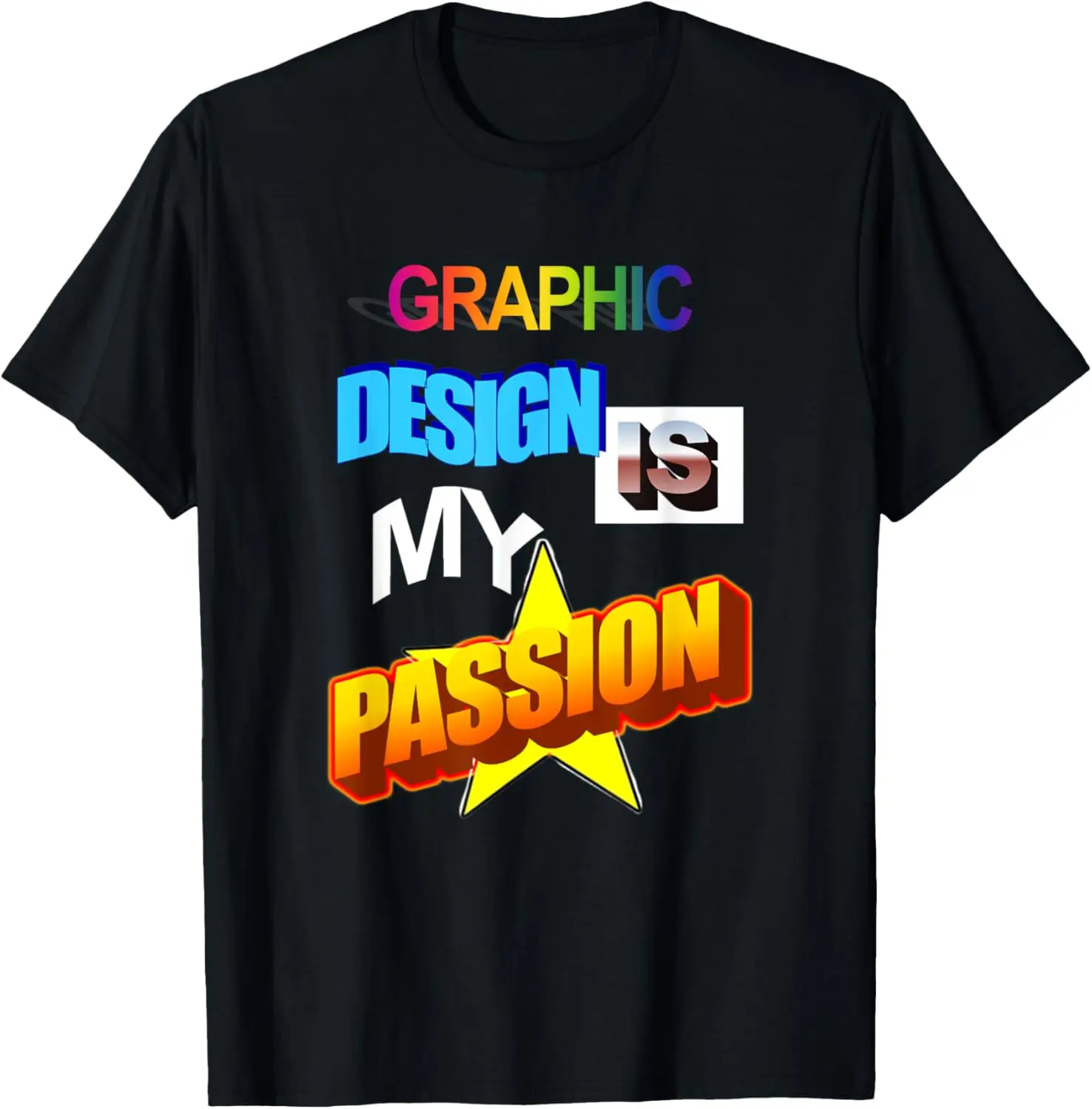 

Fashion style - Graphic Design Is My Passion WordArt Pun Meme T-Shirt