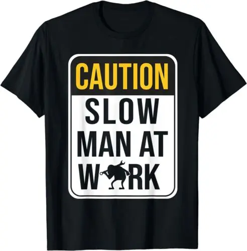 NEW LIMITED Funny Mechanic Caution Slow Man At Work Slow Working T-Shirt