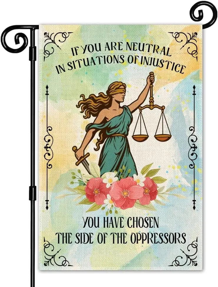 If You Are Neutral In Situations Of Injustice Garden Flag, Funny Resist Garden Flag for Outside, Social Justice Equality Wom ZZM