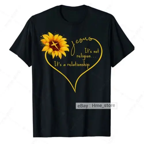 

Jesus Not A Religion It's Relationship T-Shirt Sunflower Heart Religious God Tee