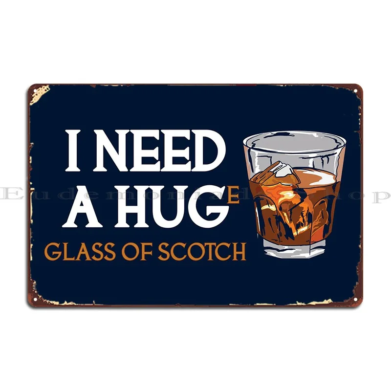 I Need A Hug Scotch Lover Metal Plaque Poster Painting Pub Mural Poster Designing Kitchen Tin Sign Poster