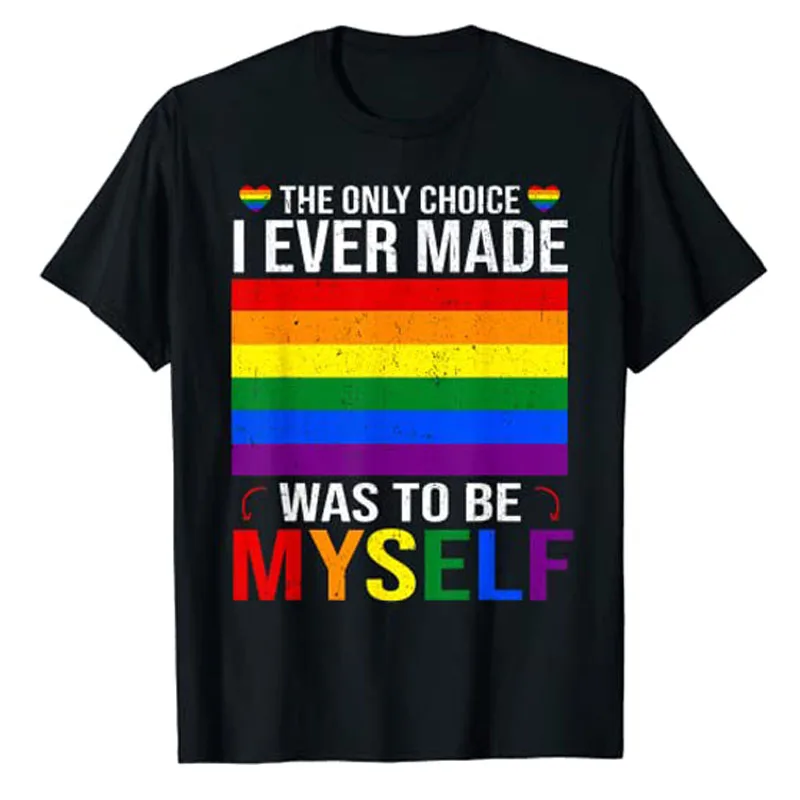 

The Only Choice I Made Was To Be Myself Flag LGBT Gay Pride T-Shirt Lgbtq Graphic Tee Gifts Lesbian, Bisexual, Transgender Tops