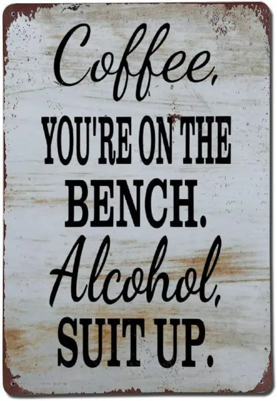 Coffee You;re On The Alcohol Suit Up Metal Sign, Sign, Vintage Signs Wall Decor Men Cave Unique Christmas Sign, Bar Tin Sign Ret