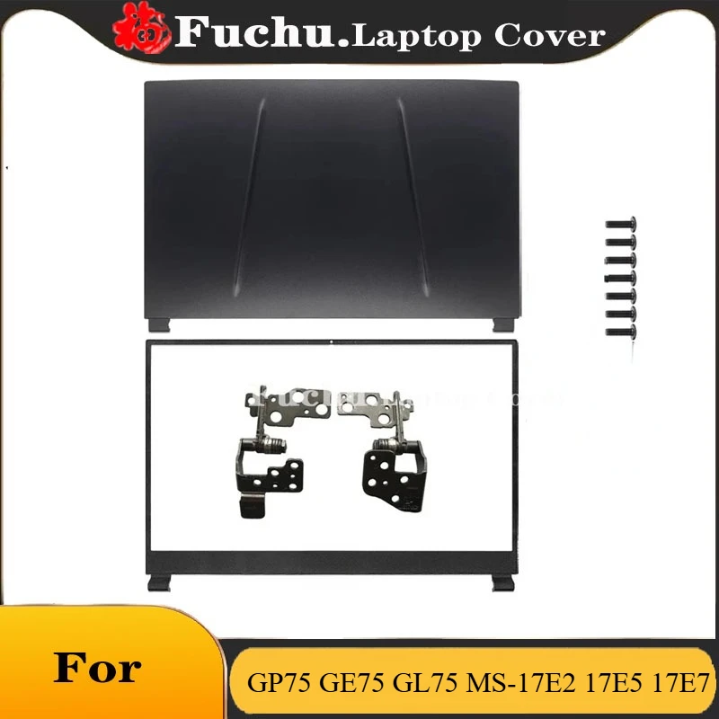 NEW Laptop LCD Back Cover/Front Bezel/Hinges For MSI GP75 GE75 GL75 MS-17E2 17E5 17E7 Computer Case
