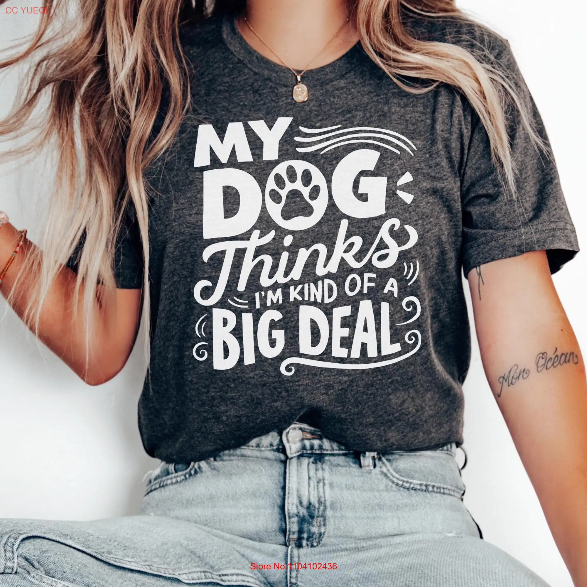 My dog think I'm kind of a big deal shirt funny tee gift for lover unisex t fur baby quotes long or short sleeves