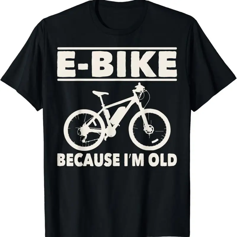 Funny Saying E Bike Because I_m Old Electric T Shirt