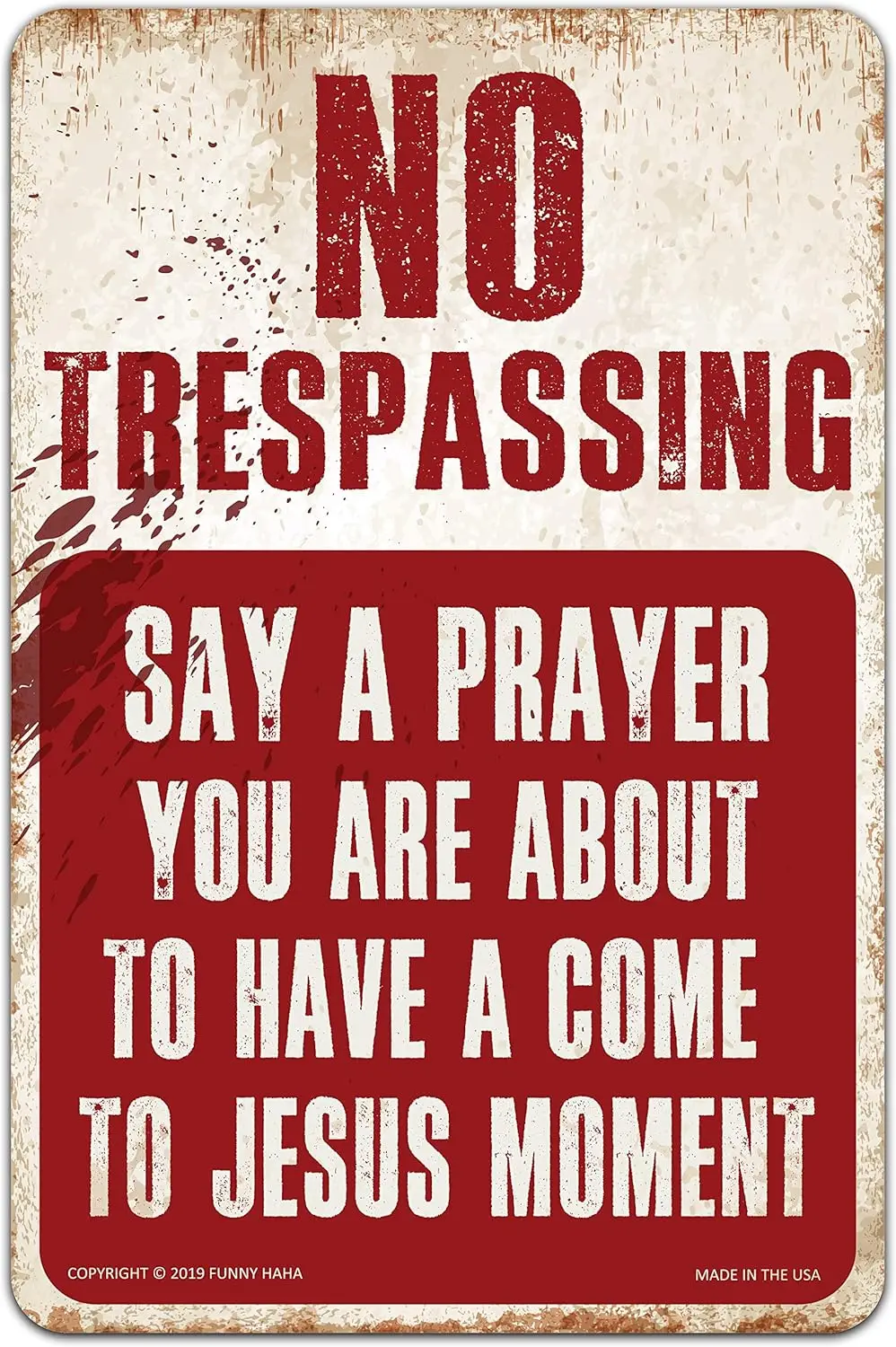 No Trespassing Say a Prayer Funny Metal Sign  by HAHA