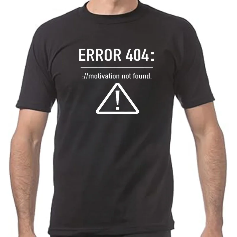 

Men T Shirts Funny Letters Design Error 404 Motivation Not Found Cotton Summer O-neck Short Sleeve Cotton Plus Size Top Tees