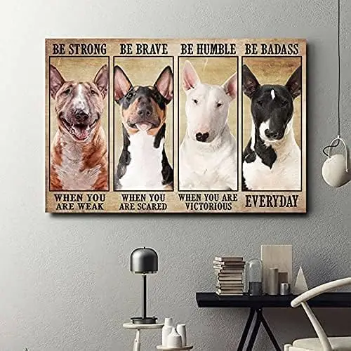 Tin Signs - Funny Tin Sign Bull Terrier Dog Be Strong Be Brave Be Humble Be Badass Dog Vintage Metal Sign Gift Bedroom Retro Nov