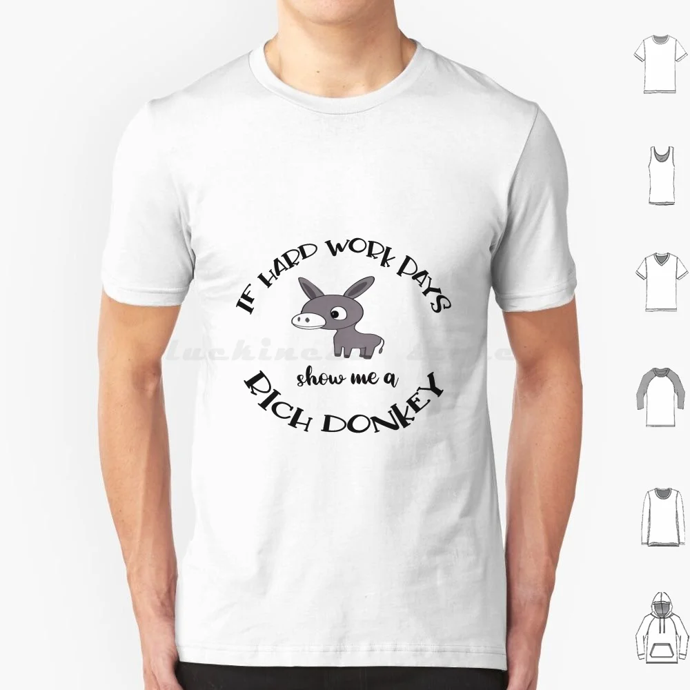 

Best Funny Saying Donkey Shirt , If Hard Work Pays Show Me A Rich Donkey T Shirt Cotton Men Women DIY Print Donkey Funny Donkey